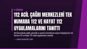 112 Acil Çağrı Merkezleri Tek Numara 112 ve Hayat 112 Uygulamalarını Tanıttı