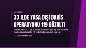 33 Ilde Yasa Dışı Bahis Operasyonu 119 Gözaltı