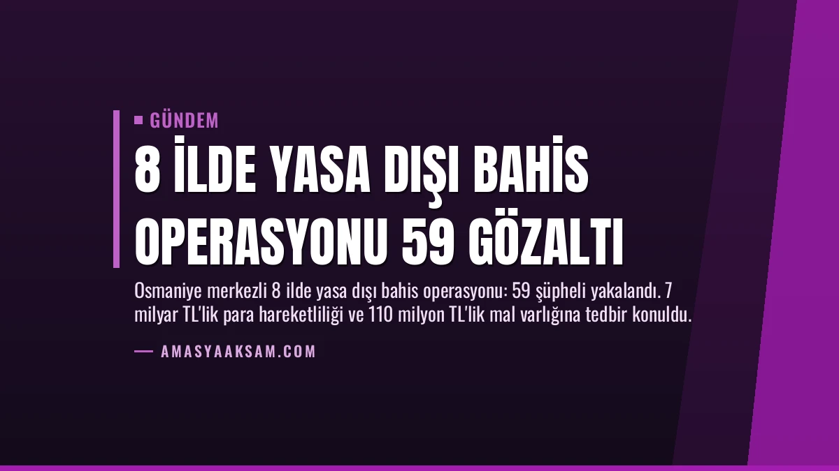 8 İlde Yasa Dışı Bahis Operasyonu 59 Gözaltı