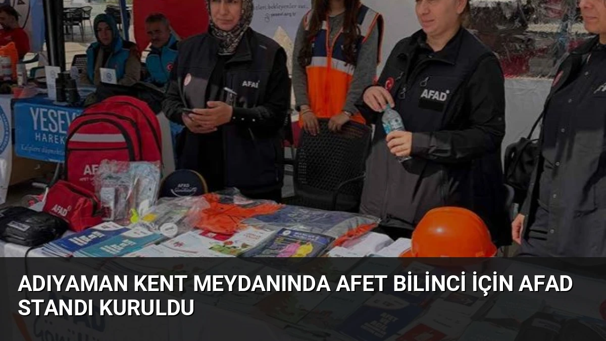 Adıyaman Kent Meydanında Afet Bilinci İçin AFAD Standı Kuruldu