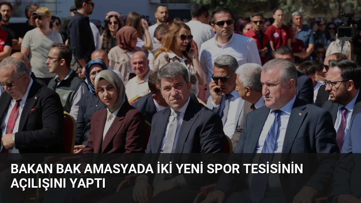 Bakan Bak Amasyada İki Yeni Spor Tesisinin Açılışını Yaptı