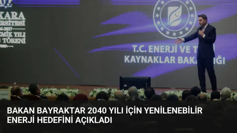 Bakan Bayraktar 2040 Yılı İçin Yenilenebilir Enerji Hedefini Açıkladı