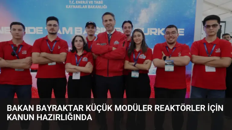 Bakan Bayraktar Küçük Modüler Reaktörler İçin Kanun Hazırlığında