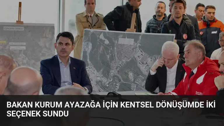 Bakan Kurum Ayazağa için kentsel dönüşümde iki seçenek sundu