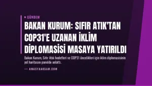 Bakan Kurum: Sıfır Atık'tan COP31'e uzanan iklim diplomasisi masaya yatırıldı