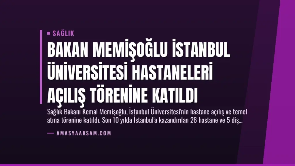Bakan Memişoğlu İstanbul Üniversitesi Hastaneleri Açılış Törenine Katıldı