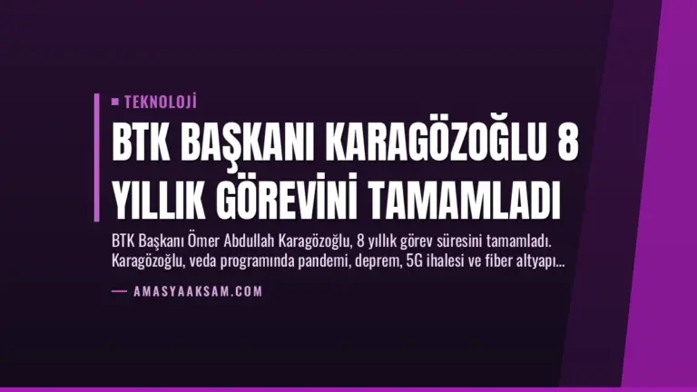 BTK Başkanı Karagözoğlu 8 Yıllık Görevini Tamamladı