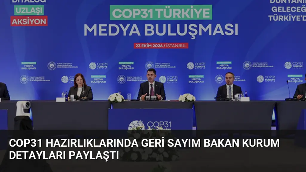 COP31 Hazırlıklarında Geri Sayım Bakan Kurum Detayları Paylaştı