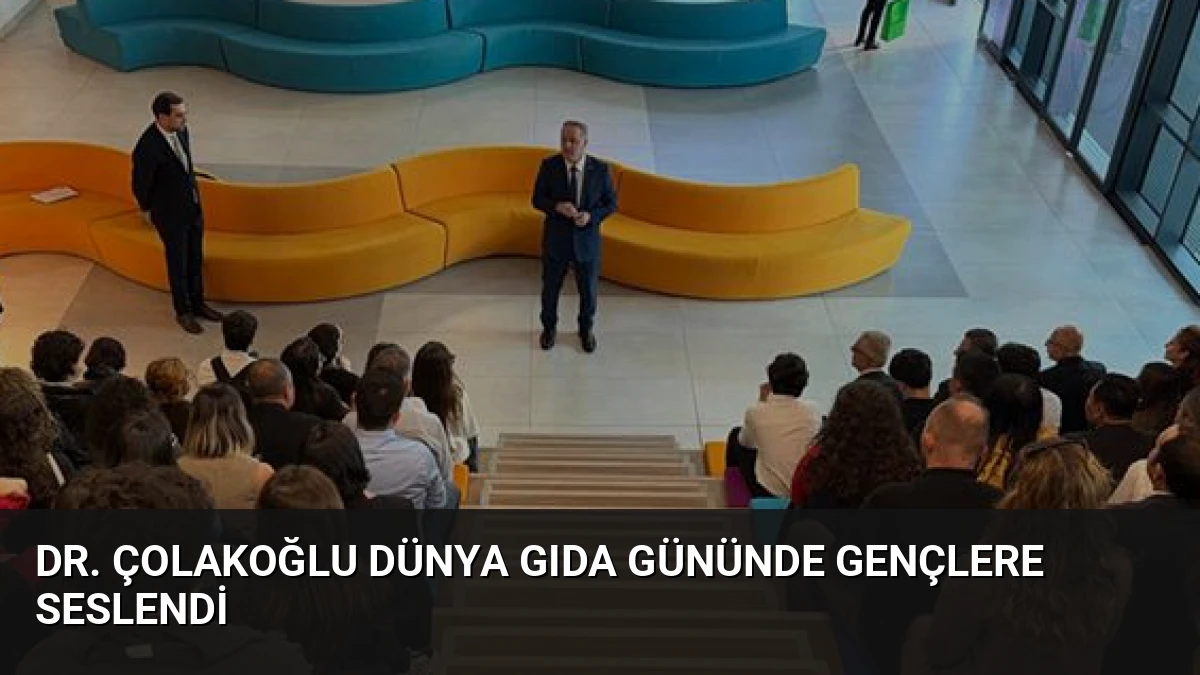 Dr. Çolakoğlu Dünya Gıda Gününde Gençlere Seslendi