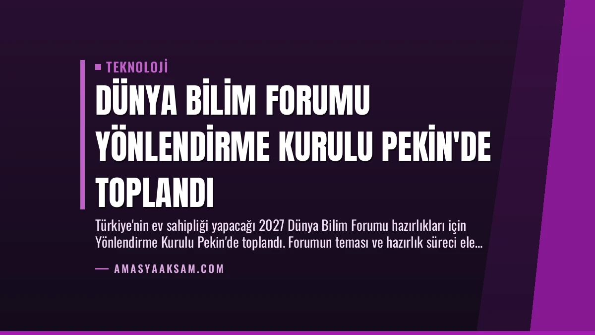 Dünya Bilim Forumu Yönlendirme Kurulu Pekin’de Toplandı