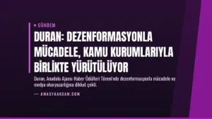 Duran: Dezenformasyonla mücadele, kamu kurumlarıyla birlikte yürütülüyor