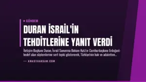 Duran İsrail’in Tehditlerine Yanıt Verdi