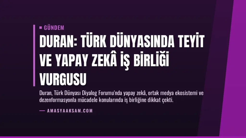 Duran: Türk dünyasında teyit ve yapay zekâ iş birliği vurgusu