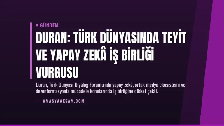 Duran: Türk dünyasında teyit ve yapay zekâ iş birliği vurgusu