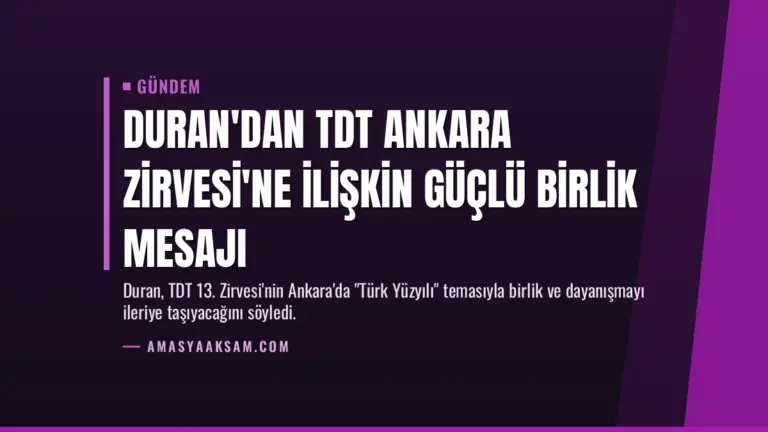 Duran'dan TDT Ankara Zirvesi'ne İlişkin Güçlü Birlik Mesajı
