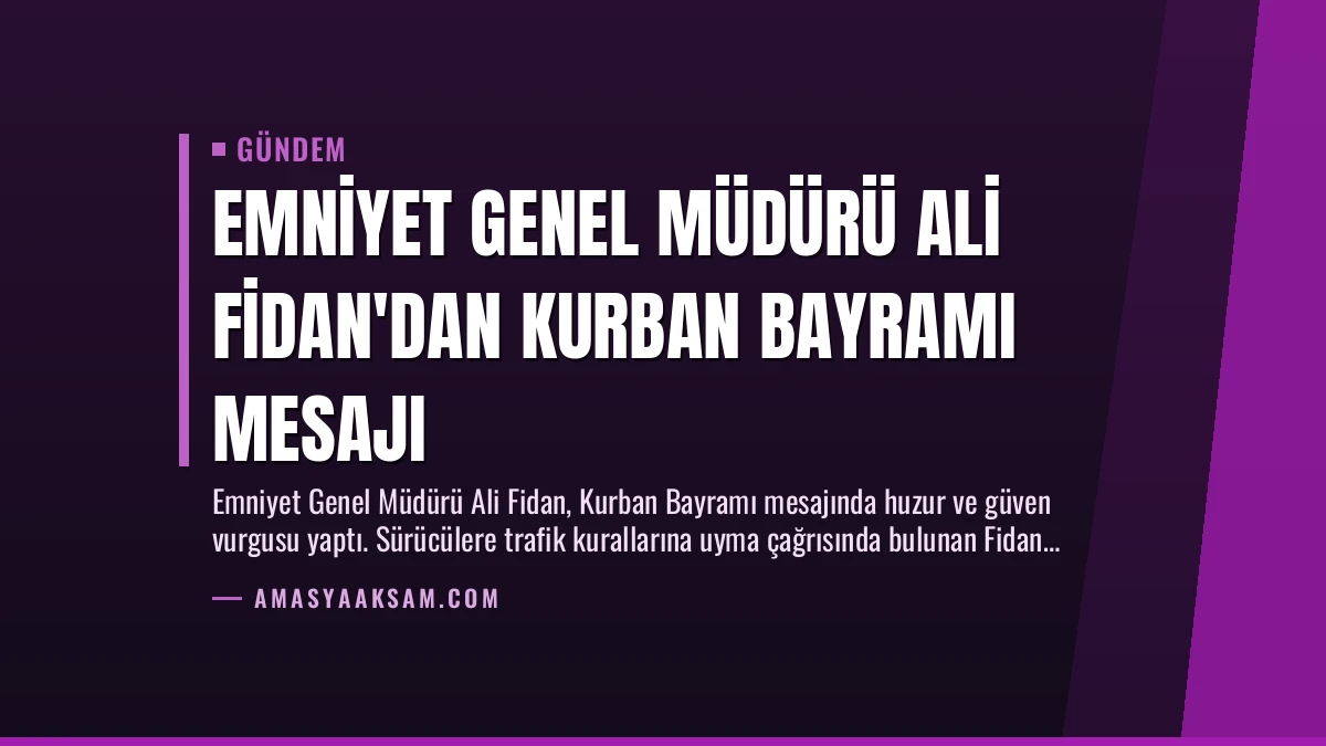 Emniyet Genel Müdürü Ali Fidan’dan Kurban Bayramı Mesajı