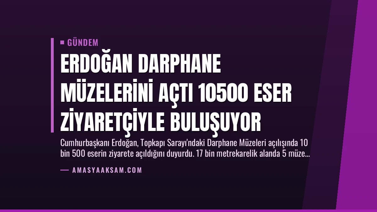 Erdoğan Darphane Müzelerini Açtı 10500 Eser Ziyaretçiyle Buluşuyor