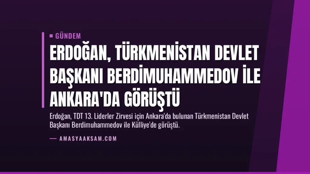Erdoğan, Türkmenistan Devlet Başkanı Berdimuhammedov ile Ankara'da görüştü