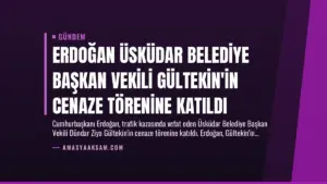 Erdoğan Üsküdar Belediye Başkan Vekili Gültekin’in Cenaze Törenine Katıldı