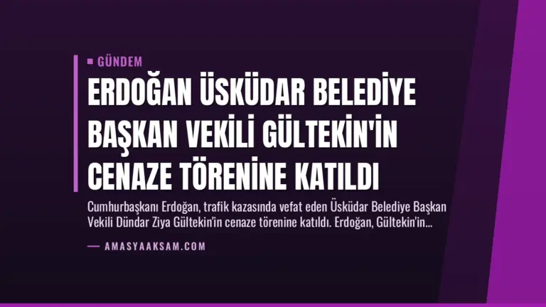 Erdoğan Üsküdar Belediye Başkan Vekili Gültekin’in Cenaze Törenine Katıldı