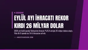 Eylül Ayı İhracatı Rekor Kırdı 26 Milyar Dolar