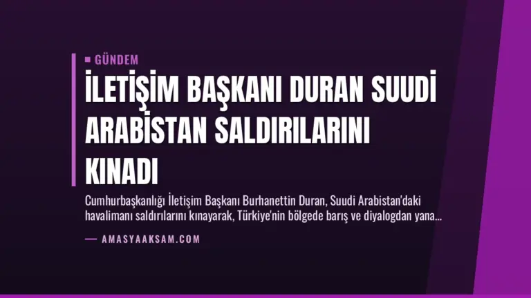 İletişim Başkanı Duran Suudi Arabistan Saldırılarını Kınadı