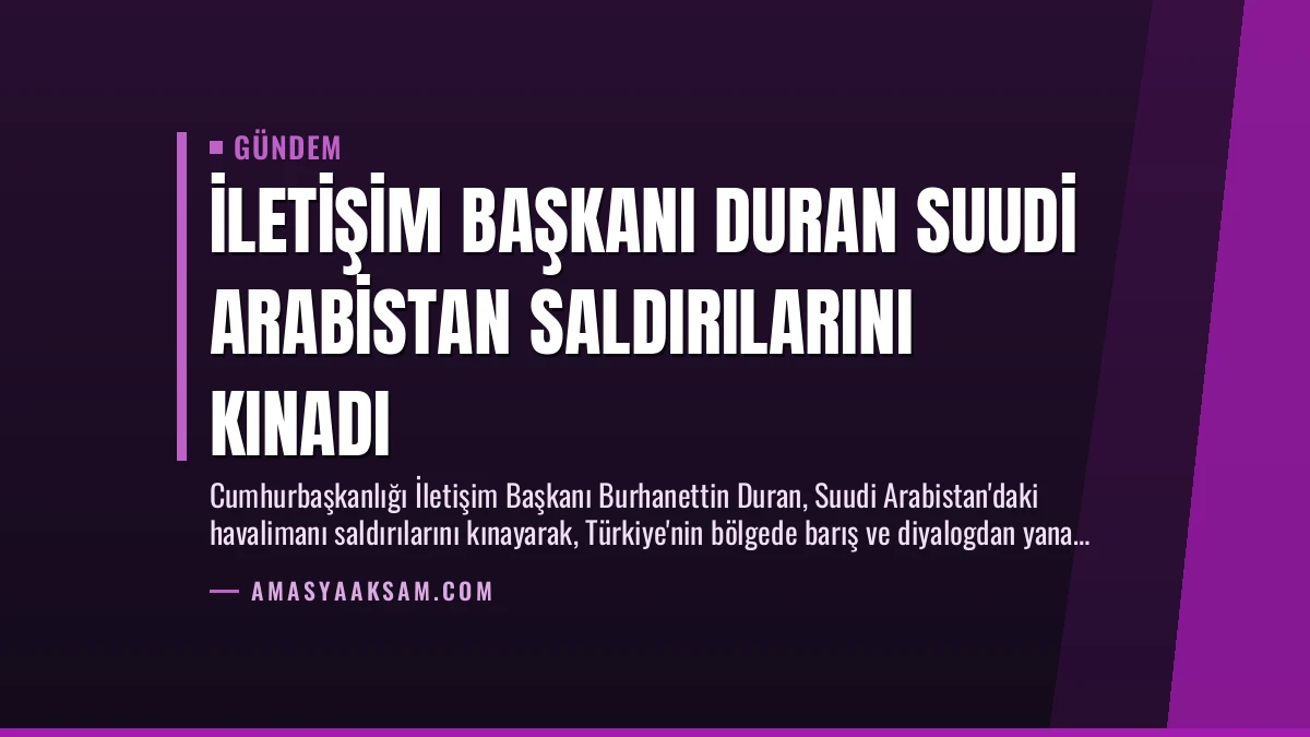 İletişim Başkanı Duran Suudi Arabistan Saldırılarını Kınadı