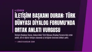İletişim Başkanı Duran: Türk Dünyası Diyalog Forumu'nda Ortak Anlatı Vurgusu