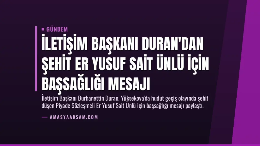 İletişim Başkanı Duran'dan Şehit Er Yusuf Sait Ünlü İçin Başsağlığı Mesajı