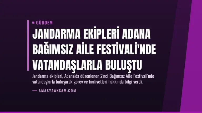 Jandarma Ekipleri Adana Bağımsız Aile Festivali’nde Vatandaşlarla Buluştu