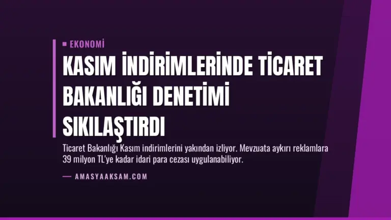 Kasım İndirimlerinde Ticaret Bakanlığı Denetimi Sıkılaştırdı