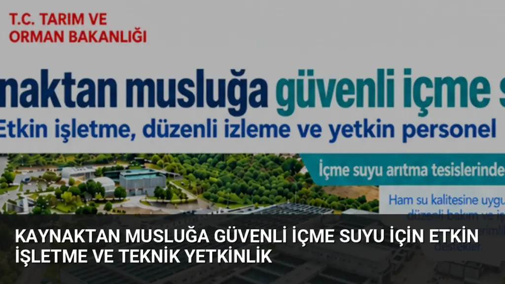Kaynaktan Musluğa Güvenli İçme Suyu İçin Etkin İşletme ve Teknik Yetkinlik
