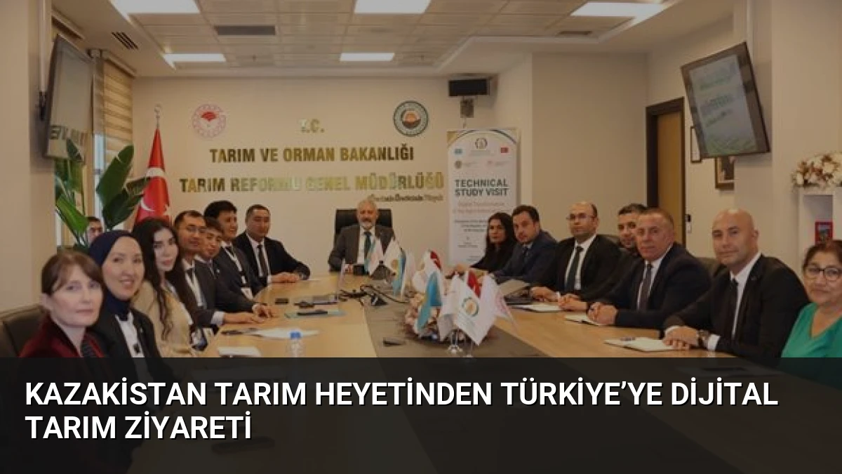 Kazakistan Tarım Heyetinden Türkiye’ye Dijital Tarım Ziyareti