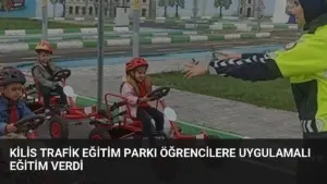 Kilis Trafik Eğitim Parkı Öğrencilere Uygulamalı Eğitim Verdi