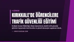 Kırıkkale’de Öğrencilere Trafik Güvenliği Eğitimi