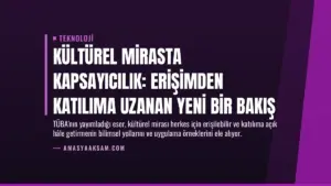Kültürel Mirasta Kapsayıcılık: Erişimden Katılıma Uzanan Yeni Bir Bakış