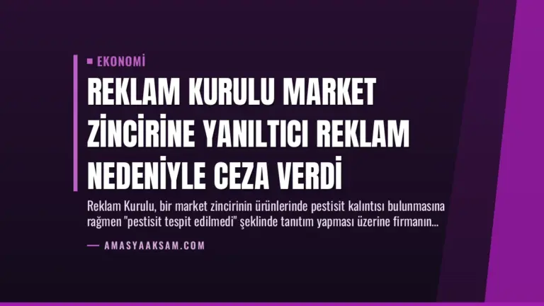 Reklam Kurulu Market Zincirine Yanıltıcı Reklam Nedeniyle Ceza Verdi