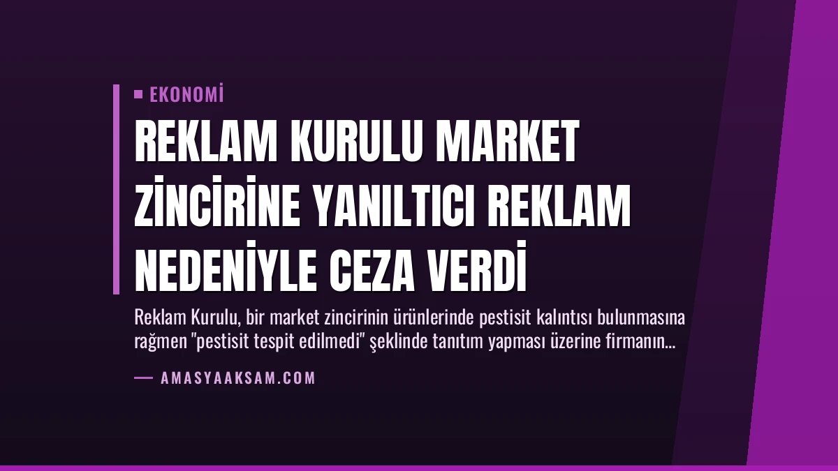 Reklam Kurulu Market Zincirine Yanıltıcı Reklam Nedeniyle Ceza Verdi