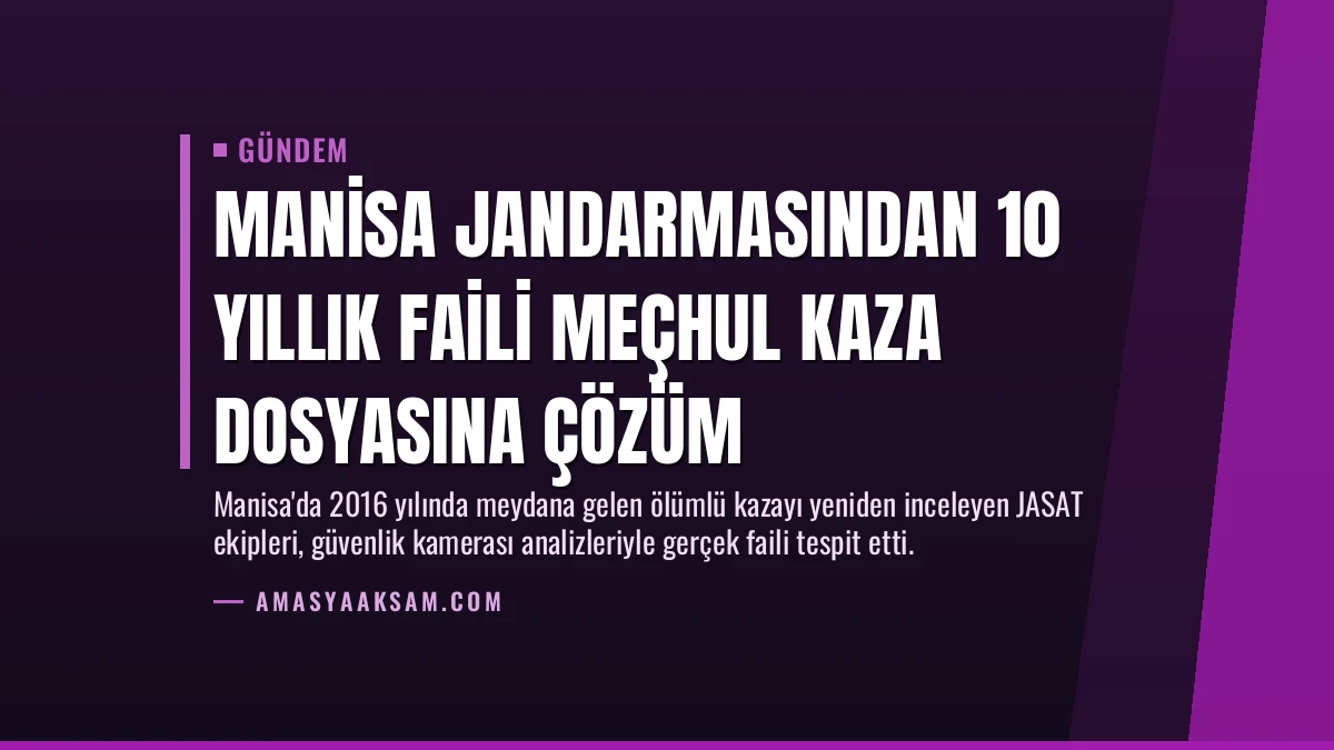 Manisa Jandarmasından 10 Yıllık Faili Meçhul Kaza Dosyasına Çözüm