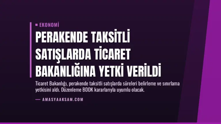 Perakende Taksitli Satışlarda Ticaret Bakanlığına Yetki Verildi