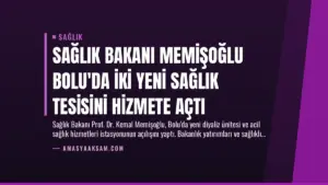 Sağlık Bakanı Memişoğlu Bolu’da İki Yeni Sağlık Tesisini Hizmete Açtı