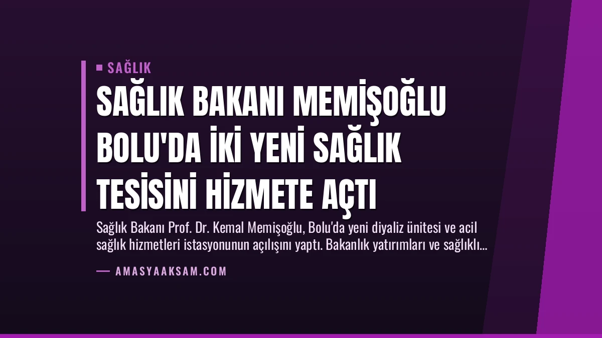 Sağlık Bakanı Memişoğlu Bolu’da İki Yeni Sağlık Tesisini Hizmete Açtı