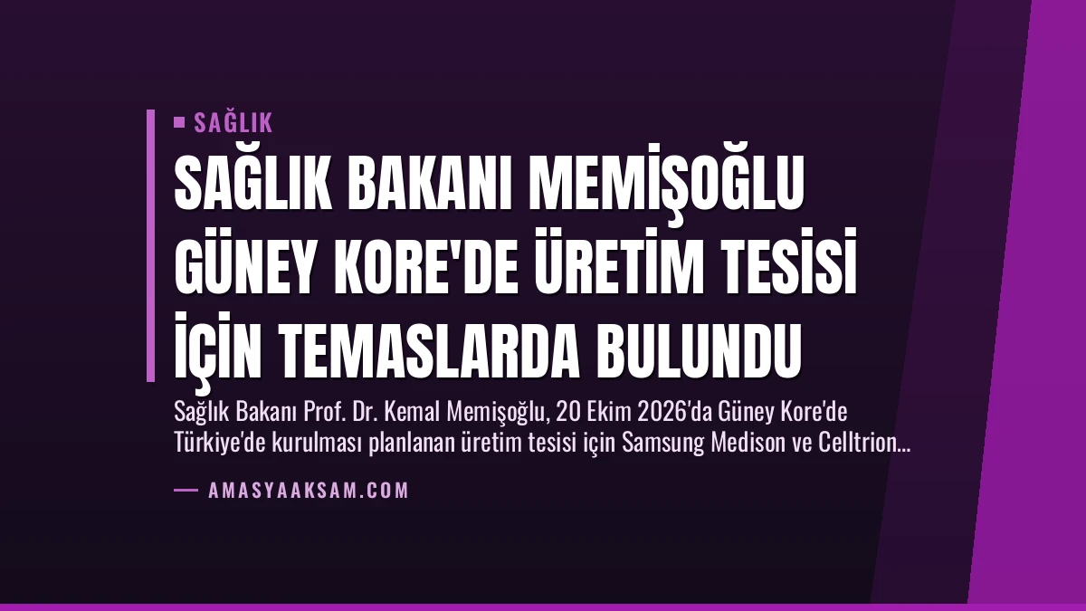 Sağlık Bakanı Memişoğlu Güney Kore’de Üretim Tesisi İçin Temaslarda Bulundu