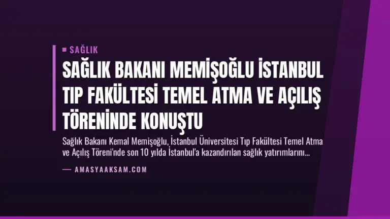 Sağlık Bakanı Memişoğlu İstanbul Tıp Fakültesi Temel Atma ve Açılış Töreninde Konuştu