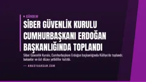 Siber Güvenlik Kurulu Cumhurbaşkanı Erdoğan Başkanlığında Toplandı