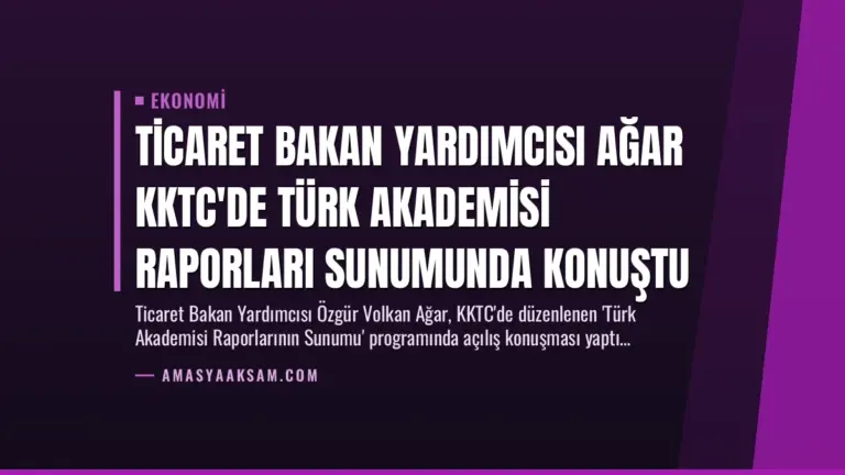 Ticaret Bakan Yardımcısı Ağar KKTC’de Türk Akademisi Raporları Sunumunda Konuştu