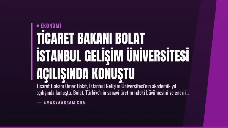 Ticaret Bakanı Bolat İstanbul Gelişim Üniversitesi Açılışında Konuştu