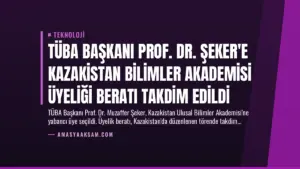 TÜBA Başkanı Prof. Dr. Şeker’e Kazakistan Bilimler Akademisi Üyeliği Beratı Takdim Edildi