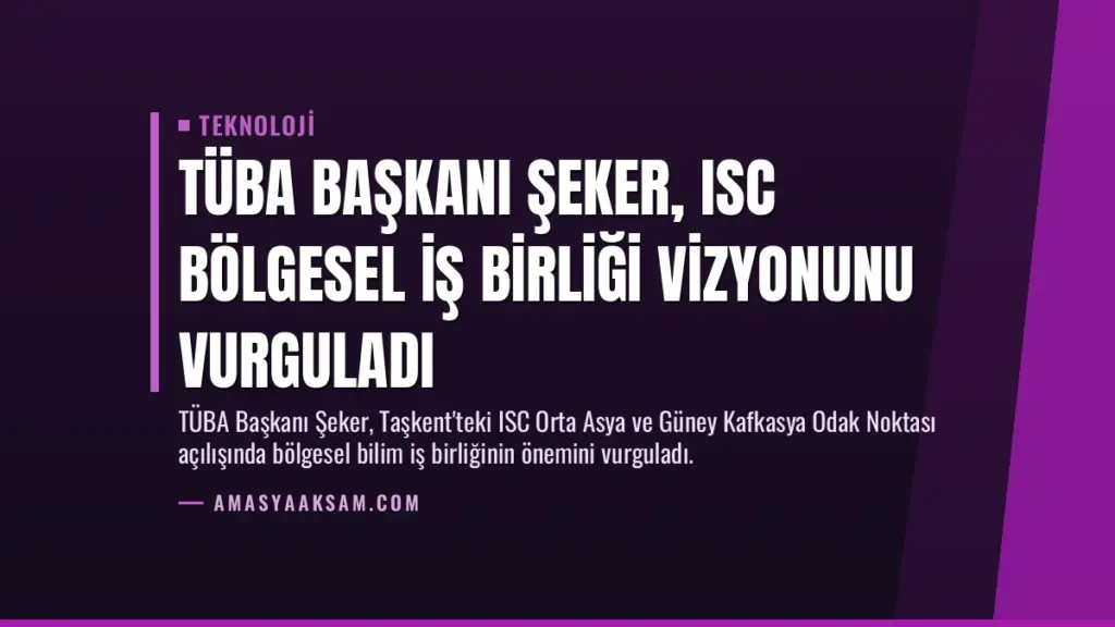 TÜBA Başkanı Şeker, ISC Bölgesel İş Birliği Vizyonunu Vurguladı