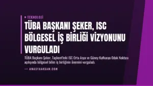 TÜBA Başkanı Şeker, ISC Bölgesel İş Birliği Vizyonunu Vurguladı